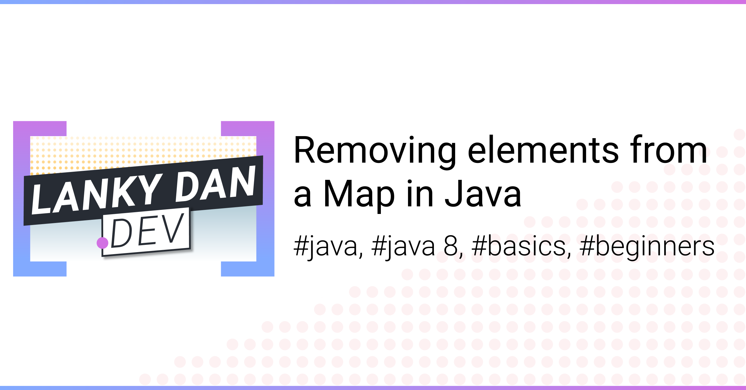 Removing Elements From A Map In Java Lanky Dan Blog