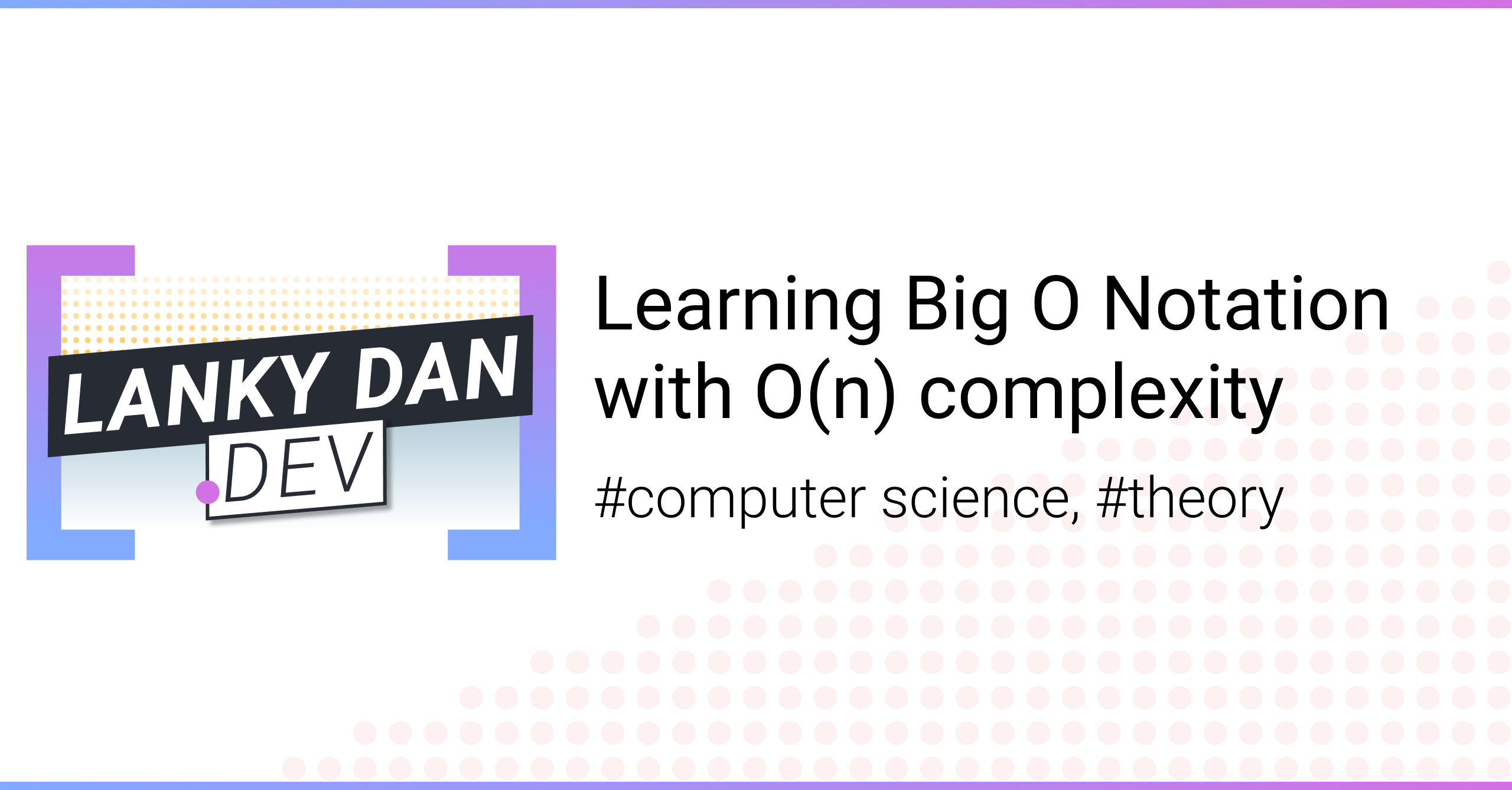 learning-big-o-notation-with-o-n-complexity-lanky-dan-blog