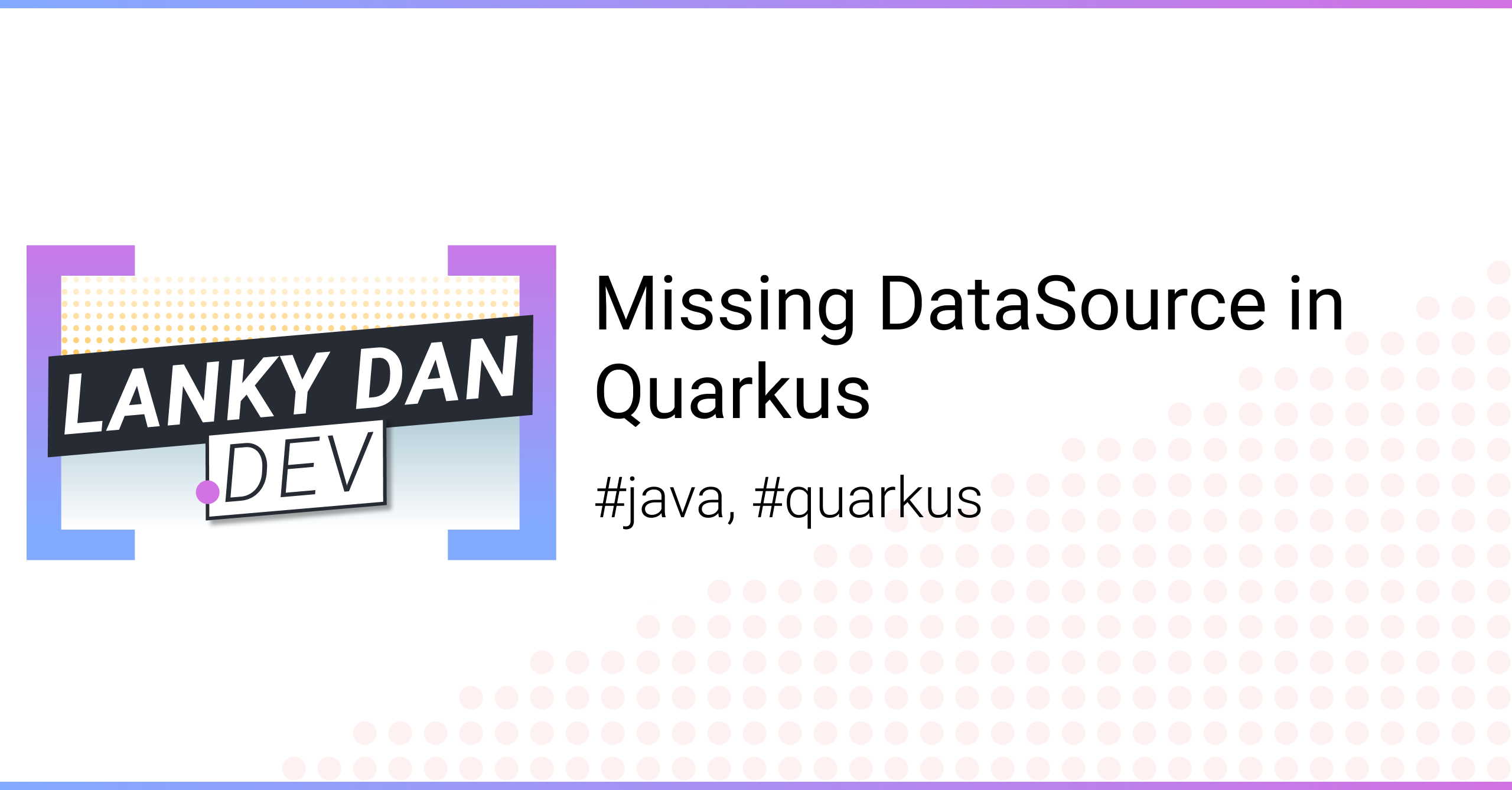 Missing DataSource In Quarkus Lanky Dan Blog missing-datasource-in-quarkus-lanky-dan-blog